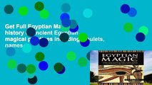 Get Full Egyptian Magic: A history of ancient Egyptian magical practices including amulets, names,