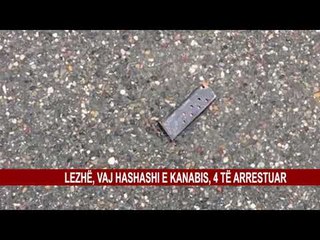 LEZHË, VAJ HASHASHI E KANABIS, 4 TË ARRESTUAR