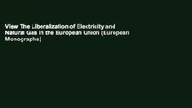 View The Liberalization of Electricity and Natural Gas in the European Union (European Monographs)