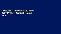 Popular  The Distracted Mind (MIT Press): Ancient Brains in a High-Tech World (The MIT Press)