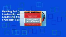 Reading Full Coaching for Leadership: Writings on Leadership from the World s Greatest Coaches For