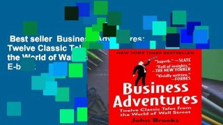 Best seller  Business Adventures: Twelve Classic Tales from the World of Wall Street  E-book