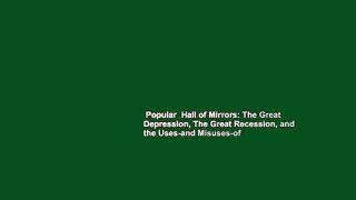 Popular  Hall of Mirrors: The Great Depression, The Great Recession, and the Uses-and Misuses-of