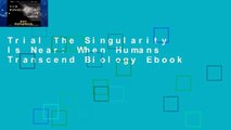 Trial The Singularity Is Near: When Humans Transcend Biology Ebook
