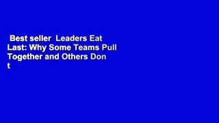Best seller  Leaders Eat Last: Why Some Teams Pull Together and Others Don t  E-book