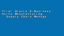 Trial Oracle E-Business Suite Manufacturing   Supply Chain Management (Oracle Press) Ebook