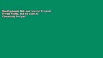 Reading books Net Loss: Internet Prophets, Private Profits, and the Costs to Community For Ipad