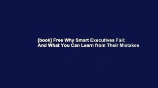 [book] Free Why Smart Executives Fail: And What You Can Learn from Their Mistakes