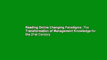 Reading Online Changing Paradigms: The Transformation of Management Knowledge for the 21st Century