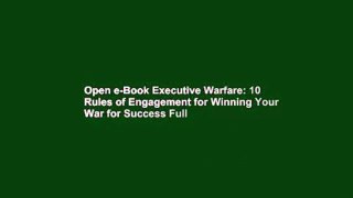 Open e-Book Executive Warfare: 10 Rules of Engagement for Winning Your War for Success Full