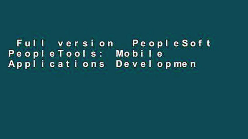 Full version  PeopleSoft PeopleTools: Mobile Applications Development (Oracle Press)  For Kindle