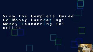 View The Complete Guide to Money Laundering: Money Laundering 101 online
