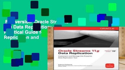 Full version  Oracle Streams 11g Data Replication: A Practical Guide for Data Replication and