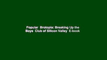 Popular  Brotopia: Breaking Up the Boys  Club of Silicon Valley  E-book