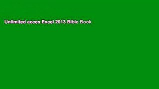 Unlimited acces Excel 2013 Bible Book