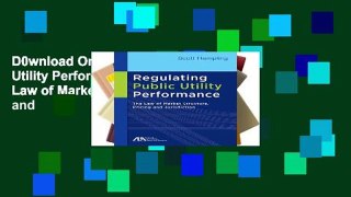 D0wnload Online Regulating Public Utility Performance: The Law of Market Structure, Pricing and
