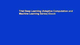Trial Deep Learning (Adaptive Computation and Machine Learning Series) Ebook