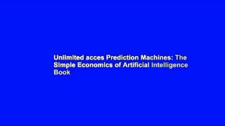 Unlimited acces Prediction Machines: The Simple Economics of Artificial Intelligence Book
