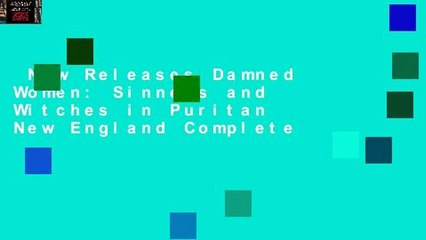 New Releases Damned Women: Sinners and Witches in Puritan New England Complete
