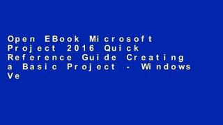 Open EBook Microsoft Project 2016 Quick Reference Guide Creating a Basic Project - Windows Version