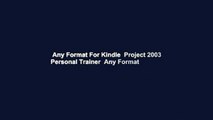 Any Format For Kindle  Project 2003 Personal Trainer  Any Format