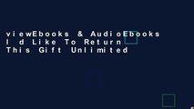 viewEbooks & AudioEbooks I d Like To Return This Gift Unlimited