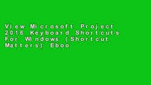 View Microsoft Project 2016 Keyboard Shortcuts For Windows (Shortcut Matters) Ebook