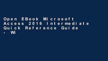 Open EBook Microsoft Access 2016 Intermediate Quick Reference Guide - Windows Version (Cheat Sheet
