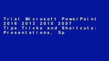 Trial Microsoft PowerPoint 2016 2013 2010 2007 Tips Tricks and Shortcuts: Presentations, Special