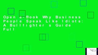 Open e-Book Why Business People Speak Like Idiots: A Bullfighter s Guide Full