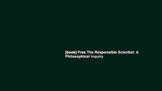 [book] Free The Responsible Scientist: A Philosophical Inquiry