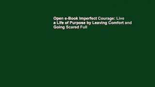 Open e-Book Imperfect Courage: Live a Life of Purpose by Leaving Comfort and Going Scared Full