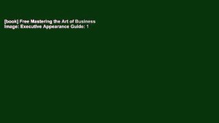 [book] Free Mastering the Art of Business Image: Executive Appearance Guide: 1
