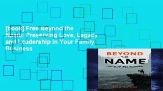 [book] Free Beyond the Name: Preserving Love, Legacy and Leadership in Your Family Business