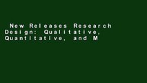 New Releases Research Design: Qualitative, Quantitative, and Mixed Methods Approaches Complete