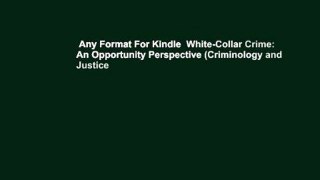 Any Format For Kindle  White-Collar Crime: An Opportunity Perspective (Criminology and Justice