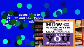 Complete acces  How to Work With and Lead People Not Like You: Practical Solutions for Today s