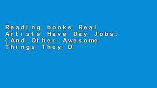 Reading books Real Artists Have Day Jobs: (And Other Awesome Things They Don t Teach You in