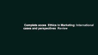 Complete acces  Ethics in Marketing: International cases and perspectives  Review