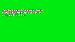 Popular  Financial Planning for Global Living: Go Beyond Cross-Border Tax and Legal Compl  Full