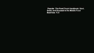 Popular  The Food Truck Handbook: Start, Grow, and Succeed in the Mobile Food Business  Full