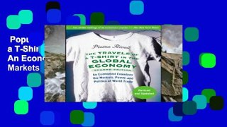 Popular  The Travels of a T-Shirt in the Global Economy: An Economist Examines the Markets,