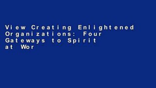View Creating Enlightened Organizations: Four Gateways to Spirit at Work online