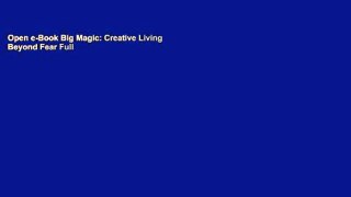Open e-Book Big Magic: Creative Living Beyond Fear Full