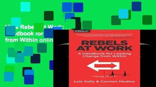 View Rebels at Work: A Handbook for Leading Change from Within online