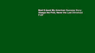 Best E-book My American Success Story: Always the First, Never the Last D0nwload P-DF