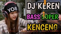 DJ KEREN !!! RIBUAN KALI DI DENGAR TETAP AJA ENAK - DJ FULL BASS PALING ENAK