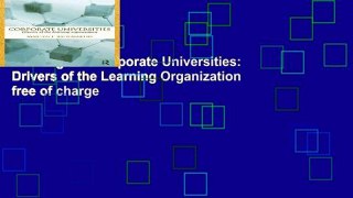 Reading Full Corporate Universities: Drivers of the Learning Organization free of charge