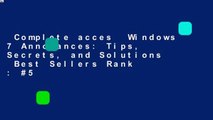 Complete acces  Windows 7 Annoyances: Tips, Secrets, and Solutions  Best Sellers Rank : #5