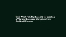 View When Fish Fly: Lessons for Creating a Vital and Energized Workplace from the World Famous